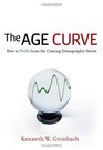 The Age Curve How to Profit from the Demographic Storm