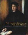 Pontormo Bronzino And The Medici The Transformation Of The Renaissance Portrait In Florence