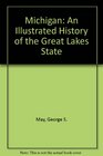 Michigan An Illustrated History of the Great Lakes State