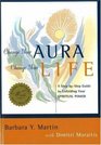 Change Your Aura Change Your Life A StepByStep Guide to Unfolding Your Spiritual Power