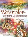 Watercolor The Spirit Of Spontaneity