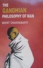 The Gandhian Philosophy of Man