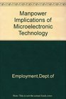 Manpower Implications of Microelectronic Technology