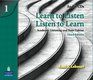 Learn to Listen Listen to Learn 1 Audio CDs