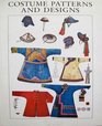 Costume patterns and designs A survey of costume patterns and designs of all periods and nations from antiquity to modern times