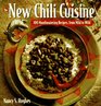 The New Chili Cuisine 100 Mouthwatering Recipes from Mild to Wild