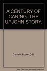 A century of caring The Upjohn story