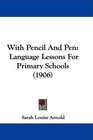 With Pencil And Pen Language Lessons For Primary Schools