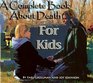 A Complete Book about Death for Kids