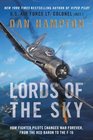 Lords of the Sky How Fighter Pilots Changed War Forever From the Red Baron to the F16