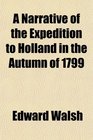 A Narrative of the Expedition to Holland in the Autumn of 1799