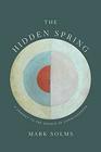 The Hidden Spring A Journey to the Source of Consciousness