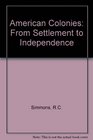 American Colonies From Settlement to Independence