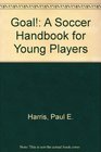 Goal A Soccer Handbook for Young Players