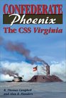 Confederate Phoenix The Css Virginia