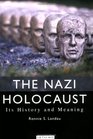 The Nazi Holocaust Its History and Meaning