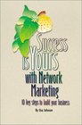 Success is Yours with Network Marketing  10 Key Steps to Build Your Business