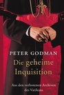 Die geheime Inquisition Aus den verbotenen Archiven des Vatikan