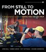 From Still to Motion A photographer's guide to creating video with your DSLR