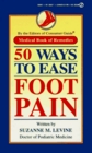 50 Ways to Ease Foot Pain (Medical Book of Remedies)