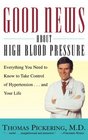 Good News About High Blood Pressure  Everything You Need to Know to Take Control of Hypertensionand Your Life