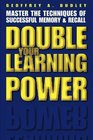 Double Your Learning Power Master the Techniques of Successful Memory and Recall