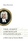 The First American Evangelical A Short Life of Cotton Mather