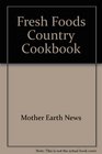 Fresh Foods Country Cookbook