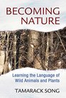 Becoming Nature Learning the Language of Wild Animals and Plants