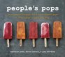 People's Pops 65 Recipes for Ice Pops Shave Ice and Boozy Pops from Brooklyn's Coolest Pop Shop
