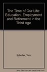 The Time of Our Life Education Employment and Retirement in the Third Age