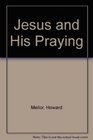 Jesus and His Praying