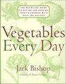 Vegetables Every Day The Definitive Guide to Buying and Cooking Today's Produce With over 350 Recipes