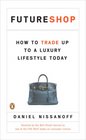 FutureShop How to Trade Up to a Luxury Lifestyle Today
