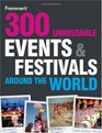 300 Unmissable Events and Festivals Around the World (Frommer's Day by Day - Pocket)