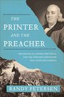 The Printer and the Preacher Ben Franklin George Whitefield and the Surprising Friendship that Invented America