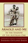 Arnold and Me: In the Shadow of the Austrian Oak