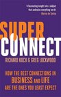 Superconnect The Power of Networks and the Strength of Weak Links Richard Koch Greg Lockwood