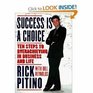 Success Is a Choice Ten Steps to Overachieving in Business and Life