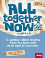 All Together Now  Winter 13 Sunday School Lessons When You Have Kids of All Ages in One Room