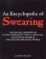 An Encyclopedia of Swearing The Social History of Oaths Profanity Foul Language And Ethnic Slurs in the Englishspeaking World