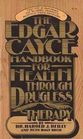 The Edgar Cayce Handbook for health Through Drugless Therapy