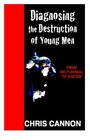 Diagnosing the Destruction of Young Men From SelfDenial to Suicide