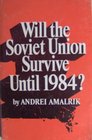 Will the Soviet Union Survive until 1984