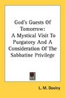 God's Guests Of Tomorrow A Mystical Visit To Purgatory And A Consideration Of The Sabbatine Privilege