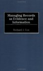 Managing Records as Evidence and Information