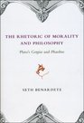 The Rhetoric of Morality and Philosophy Plato's Gorgias and Phaedrus