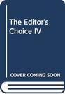The Editor's Choice IV