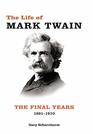 The Life of Mark Twain The Final Years 18911910