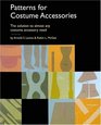 Patterns for Costume Accessories: The Solution to Almost Any Costume Accessory Need